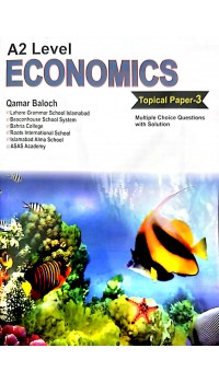 A2 ECONOMICS PAPER 3 (TOPICAL) by Qamar Baloch